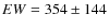 $EW=354 \pm 144$