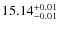 $ 15.14^{\rm +0.01}_{-0.01}$