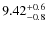 $9.42^{\rm +0.6}_{-0.8}$