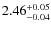 $2.46^{\rm +0.05}_{-0.04}$