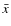 $\bar{x}$
