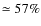 $\simeq 57\%$