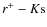 $r^{+}-K{\rm s}$