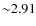${\sim}2.91$