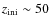 $z_{\rm ini} \sim 50$