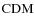 $\rm CDM$