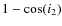 $1-\cos(i_2)$