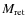 $M_{\rm ret}$