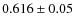 $0.616\pm 0.05$