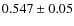 $0.547\pm 0.05$