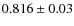 $0.816\pm 0.03$