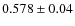 $0.578\pm0.04$