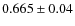 $0.665\pm 0.04$