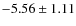 $-5.56\pm 1.11$