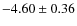 $-4.60\pm 0.36$