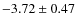 $-3.72\pm 0.47$