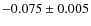 $-0.075\pm0.005$