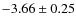 $-3.66\pm 0.25$