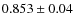 $0.853\pm 0.04$