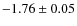 $-1.76\pm0.05$
