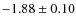$-1.88\pm0.10$