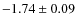 $-1.74\pm0.09$