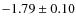 $-1.79\pm0.10$