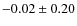 $-0.02\pm0.20$