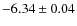$-6.34\pm0.04$