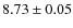 $8.73\pm0.05$