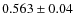 $0.563\pm 0.04$
