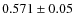 $0.571\pm 0.05$