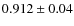 $0.912\pm 0.04$