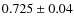 $0.725\pm 0.04$