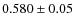 $0.580\pm0.05$