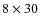 $8\times 30$