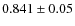 $0.841\pm 0.05$
