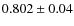 $0.802\pm 0.04$