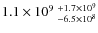 $1.1\times 10^9~^{+1.7\times 10^9}_{-6.5\times 10^8}$