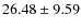 $26.48 \pm 9.59$