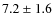 $7.2\pm 1.6$