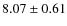 $8.07 \pm 0.61$