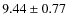$9.44 \pm 0.77 $
