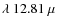 $\lambda ~ 12.81~\mu$