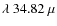 $\lambda ~ 34.82~\mu$