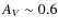 $A_{V} \sim 0.6$