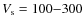 $V_{\rm s} = 100{-}300$