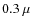 $ 0.3~\mu$