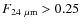 $F_{24~\mu \rm m} > 0.25$