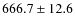 $666.7 \pm 12.6$